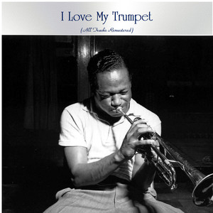 I Love My Trumpet (All Tracks Remastered)