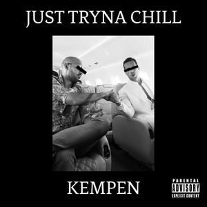 Just Tryna Chill (Radio Edit) [Explicit]