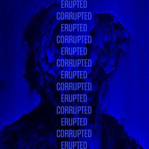 ERUPTED//CORRUPTED (Explicit)