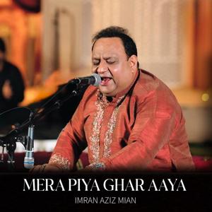 Mera Piya Ghar Aaya (Live)