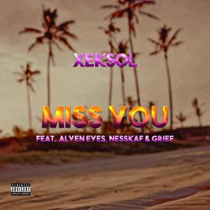 Miss You (feat. ALYEN EYES, NESSKAF, Grief & Astatix) [Explicit]
