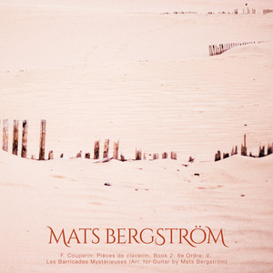 Pièces de clavecin, Book 2: 6e Ordre - V. Les Barricades Mystérieuses (Arr. for Guitar by Mats Bergström)