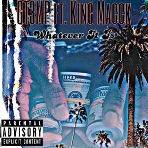Whatever It Is (feat. King Macck) (Explicit)