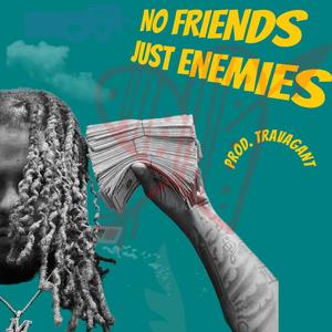 No friends just enemies (Explicit)