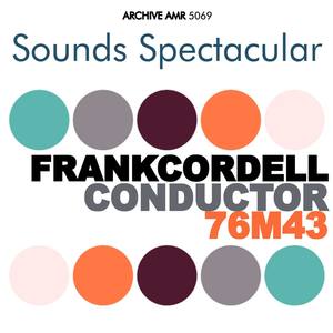 Sounds Spectacular: Frank Cordell - Conductor