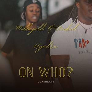 On Who? (feat. Wicked Hyndrx) (Explicit)