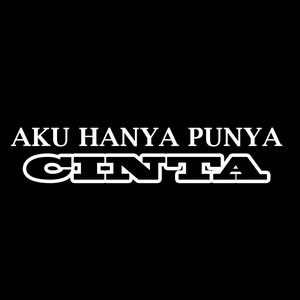 Aku Hanya Punya Cinta