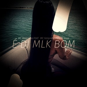 É Dj Mlk Bom (Explicit)