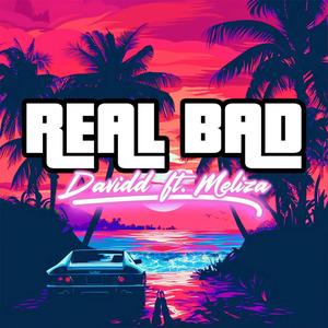 Real Bad (feat. Meliza)