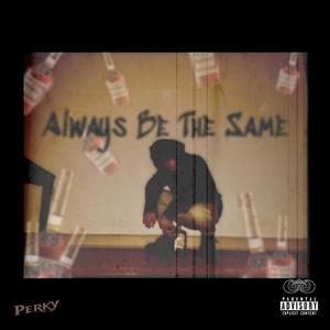 Always Be the Same (feat. Nick DaBick)