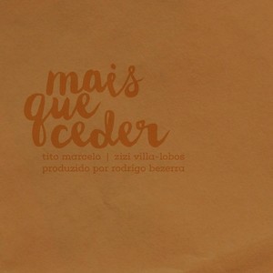 Mais Que Ceder (feat. Zizi Villa-Lobos)