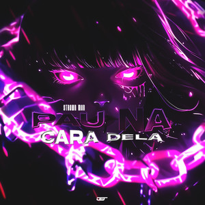 Pau na Cara Dela (Explicit)