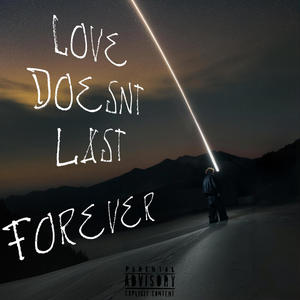 Love Doesnt Last Forever (Explicit)