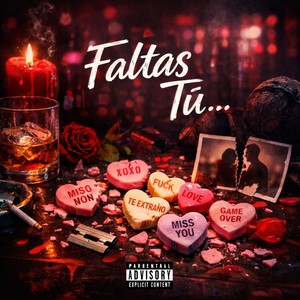 Faltas Tú… (Explicit)
