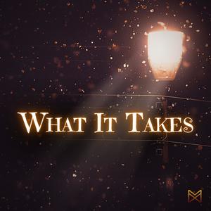 What It Takes