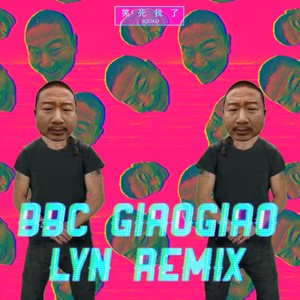BBC-Giao Giao (LYN Remix)