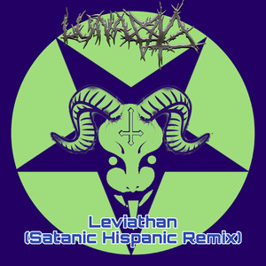 Leviathan (Satanic Hispanic Remix)