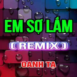 Em Sợ Lắm (QV Remix|Version 2)
