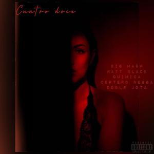 CUATRO DOCE (feat. BIG MAUW, MATT BLACK, CERTERO NEGGA & DOBLE JOTA) (Explicit)