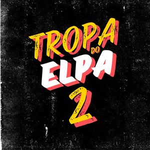 Tropa Do Elpa 2 (Explicit)