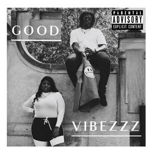 Good Vibezzz (feat. Gifted Ignorance) [Explicit]