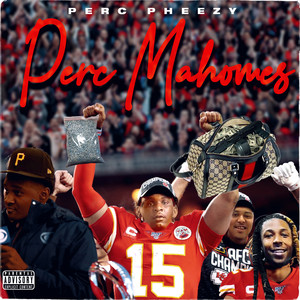 Perc Mahomes (Explicit)