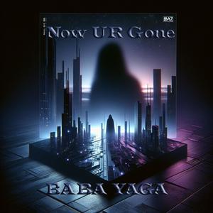Now UR Gone