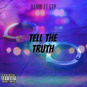 Tell The Truth (feat. GTP) (Explicit)