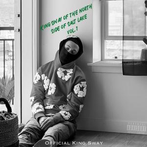 King Sway Of The North Side Of Salt Lake, Vol. 1 (Explicit)