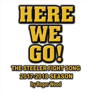 Here We Go! (Steeler Fight Song 2017 - 2018)