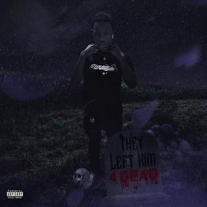 They Left Him 4 Dead (Explicit)