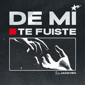 DE MI TE FUISTE