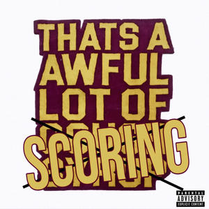 Thats A Awful Lot Of Scoring (Explicit)