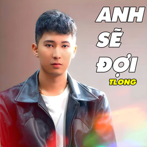 Anh Sẽ Đợi (TLong Remix)