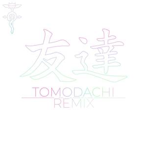 Tomodachi (FNX DWN Remix)