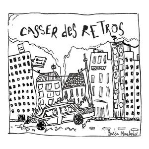 Casser des Rétros (feat. Barba Moustacho)