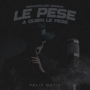 Desahorcado Session: Le Pese A Quien Le Pese (Explicit)