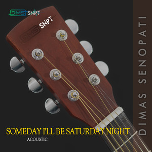 Someday I'll Be Saturday Night (Acoustic)