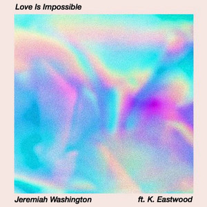 Love Is Impossible (feat. K. Eastwood)