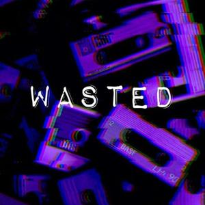 Wasted (Explicit)