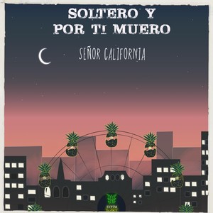 Soltero y por Ti Muero (Explicit)