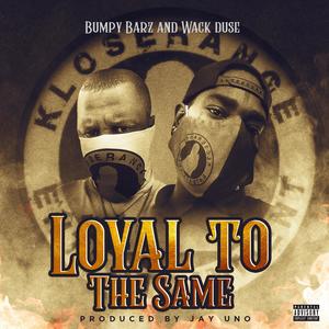 Loyal To The Same (feat. Wack Duse) (Explicit)