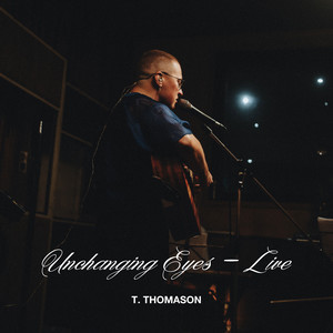 Unchanging Eyes (Live)