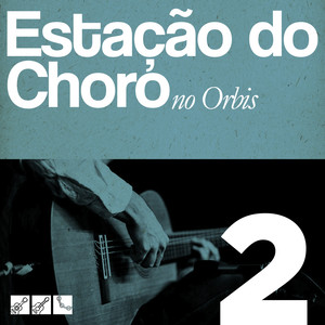 Estação do Choro, No Orbis 2