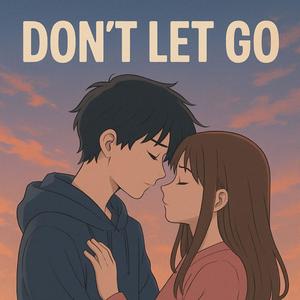DON'T LET GO (Explicit)