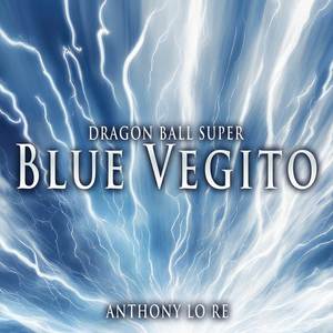 Blue Vegito Theme (From "Dragon Ball Super") (Epic Version)