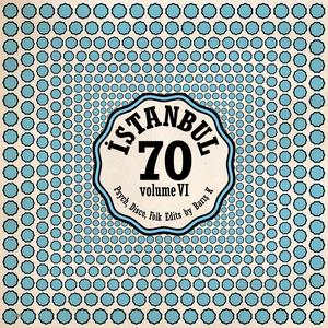 ISTANBUL70 : Disco, Psych, Folk Edits by Barış K Vol.6