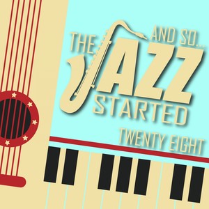 And So... The Jazz Started / Twenty-Eight