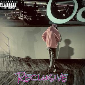 Reclusive (Explicit)