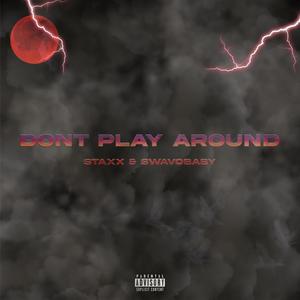 Don't Play Around (feat. SwavoBaby) [Explicit]